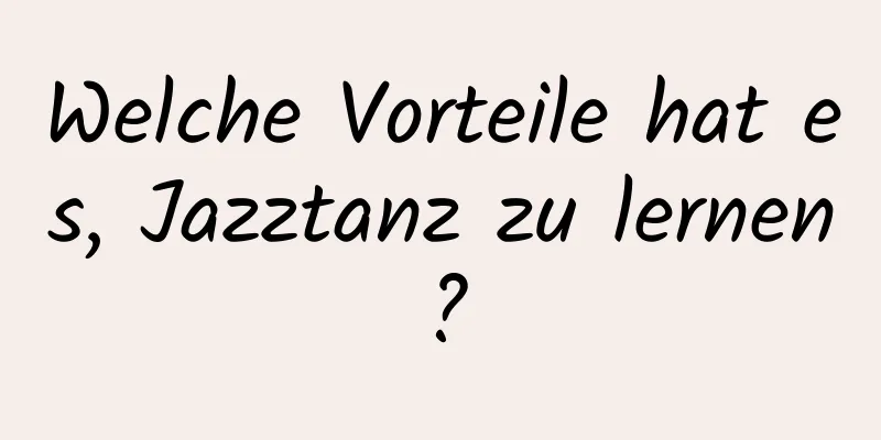 Welche Vorteile hat es, Jazztanz zu lernen?