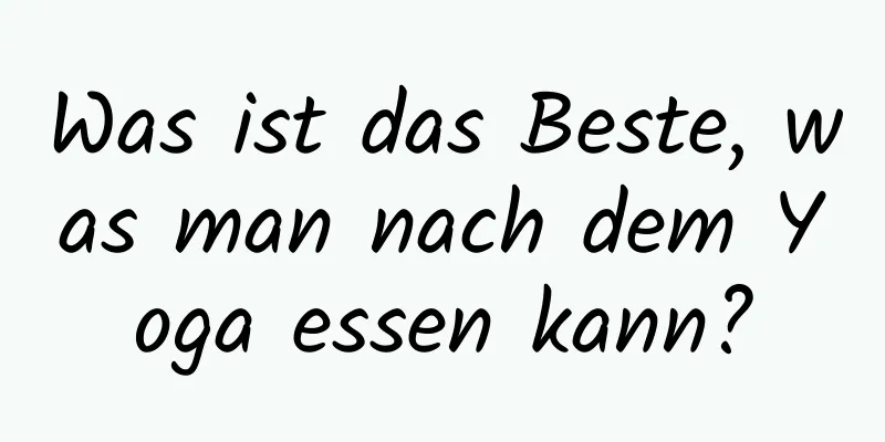 Was ist das Beste, was man nach dem Yoga essen kann?