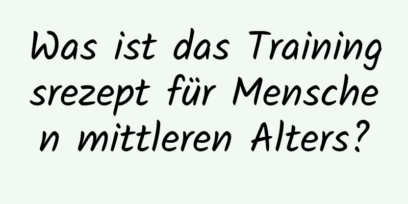 Was ist das Trainingsrezept für Menschen mittleren Alters?