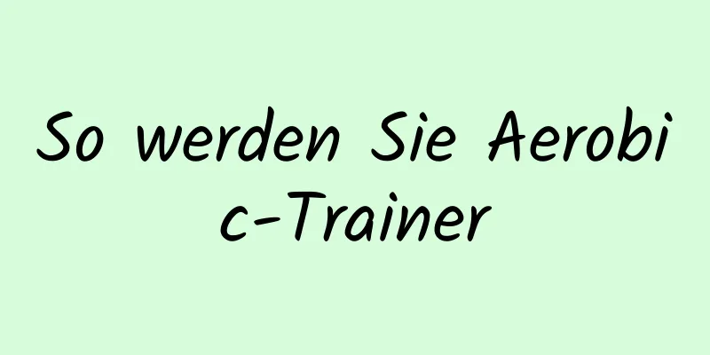 So werden Sie Aerobic-Trainer