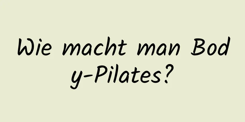 Wie macht man Body-Pilates?