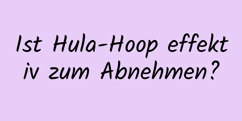 Ist Hula-Hoop effektiv zum Abnehmen?