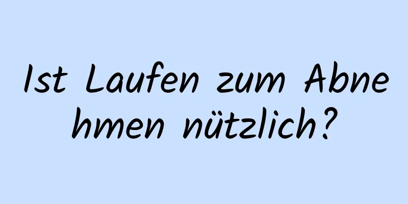 Ist Laufen zum Abnehmen nützlich?