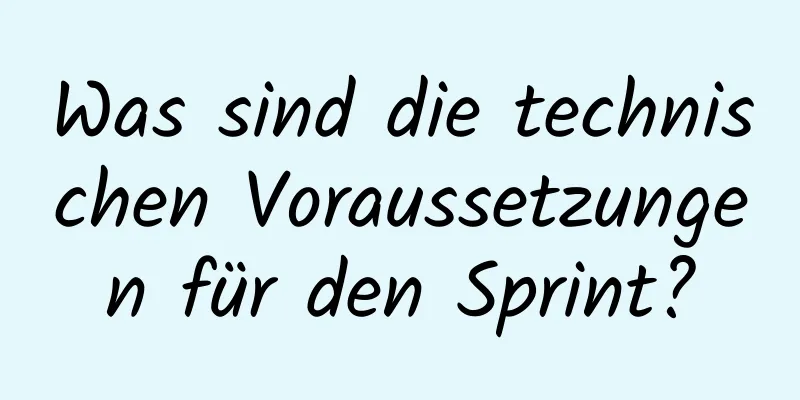 Was sind die technischen Voraussetzungen für den Sprint?