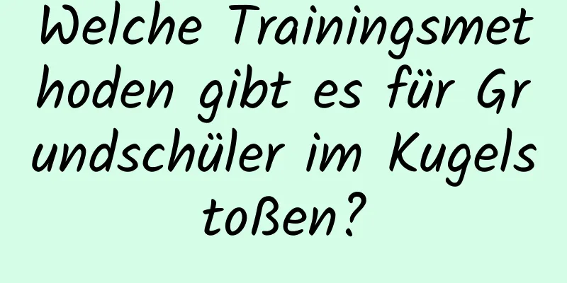 Welche Trainingsmethoden gibt es für Grundschüler im Kugelstoßen?