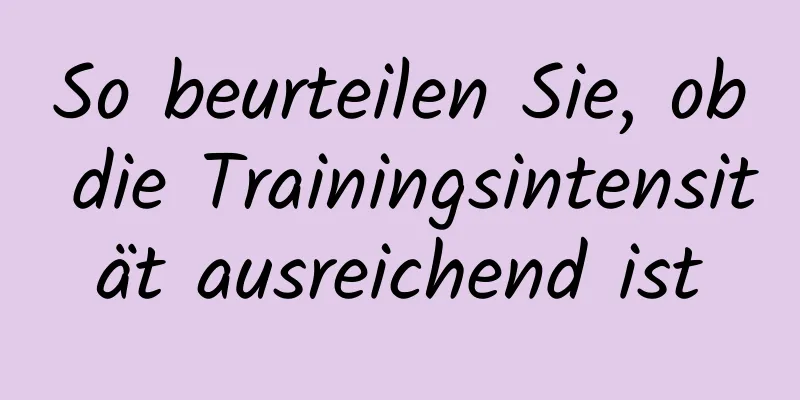 So beurteilen Sie, ob die Trainingsintensität ausreichend ist