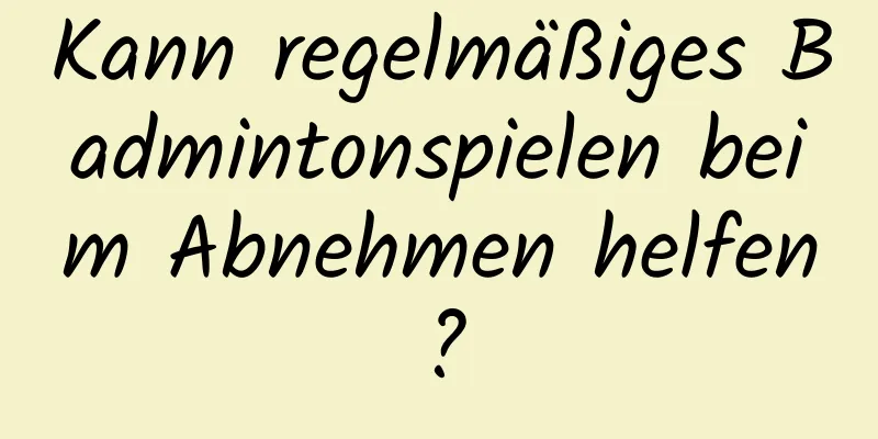 Kann regelmäßiges Badmintonspielen beim Abnehmen helfen?