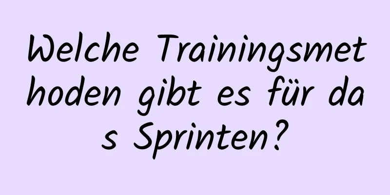 Welche Trainingsmethoden gibt es für das Sprinten?