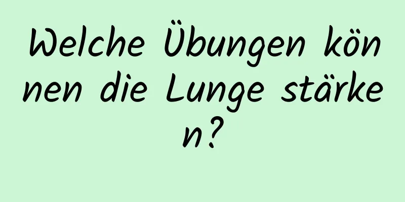 Welche Übungen können die Lunge stärken?