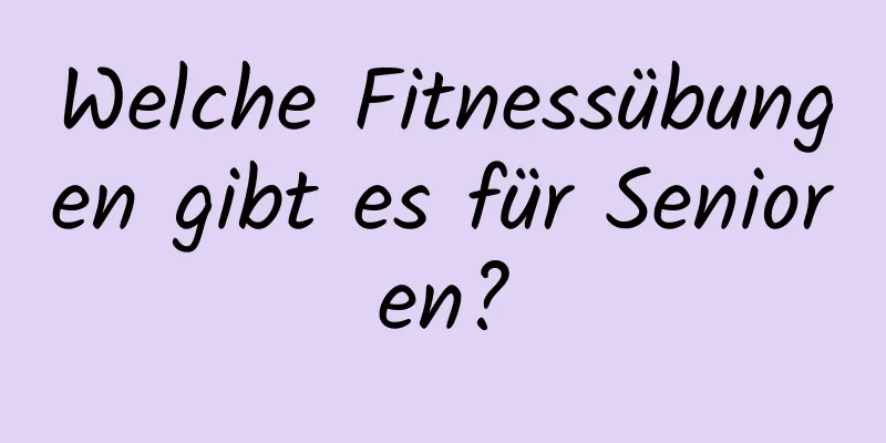 Welche Fitnessübungen gibt es für Senioren?