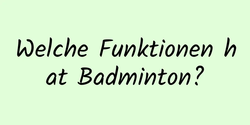 Welche Funktionen hat Badminton?