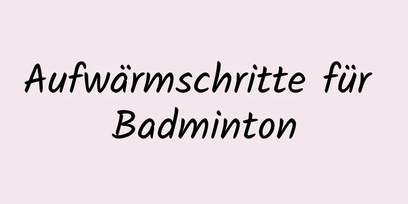 Aufwärmschritte für Badminton