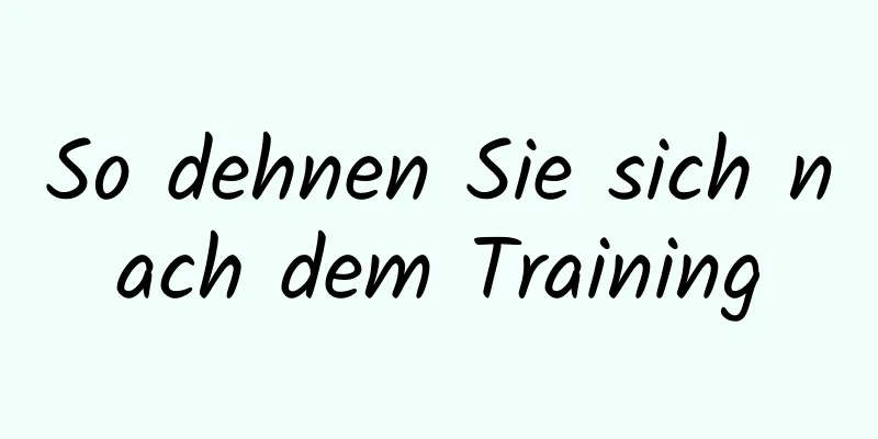 So dehnen Sie sich nach dem Training