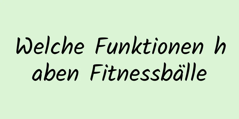 Welche Funktionen haben Fitnessbälle