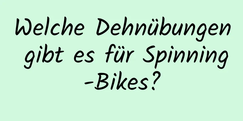 Welche Dehnübungen gibt es für Spinning-Bikes?