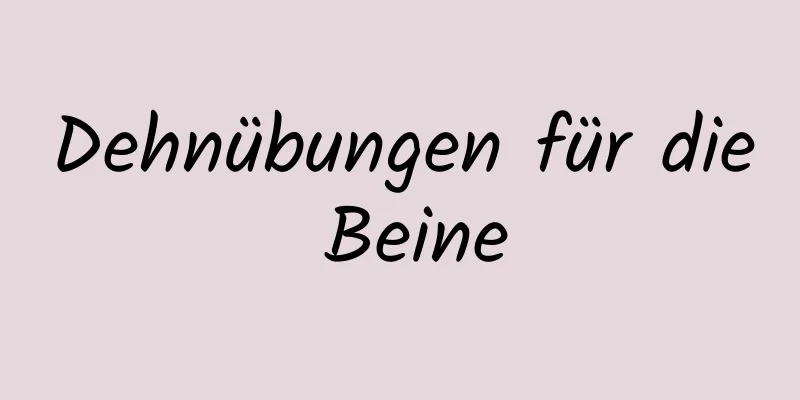 Dehnübungen für die Beine