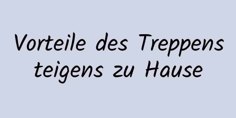 Vorteile des Treppensteigens zu Hause