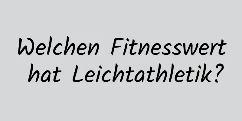 Welchen Fitnesswert hat Leichtathletik?