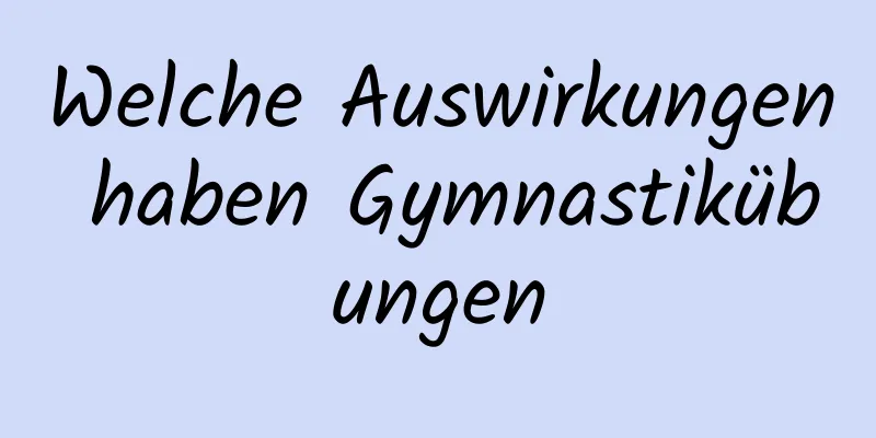 Welche Auswirkungen haben Gymnastikübungen