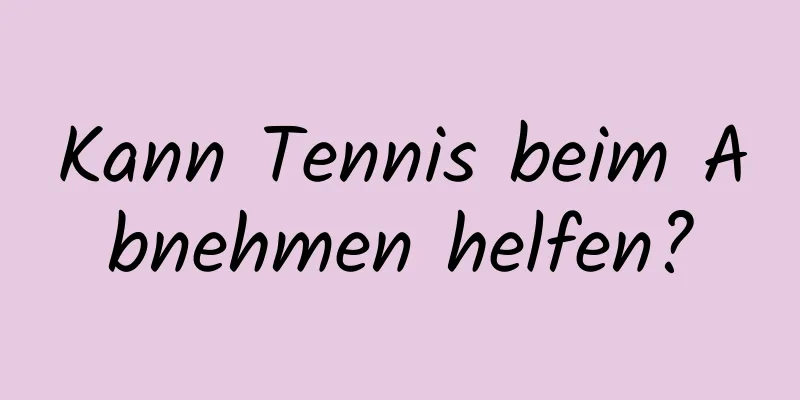 Kann Tennis beim Abnehmen helfen?