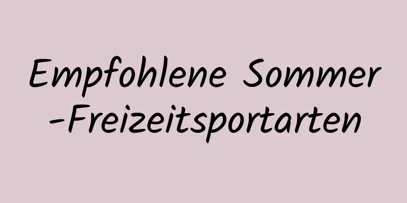 Empfohlene Sommer-Freizeitsportarten