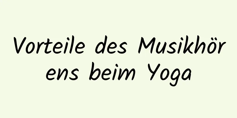 Vorteile des Musikhörens beim Yoga