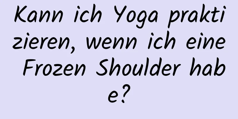 Kann ich Yoga praktizieren, wenn ich eine Frozen Shoulder habe?