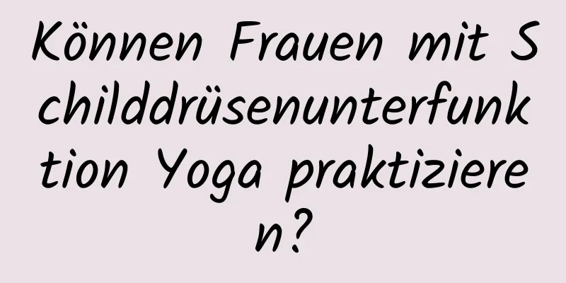 Können Frauen mit Schilddrüsenunterfunktion Yoga praktizieren?