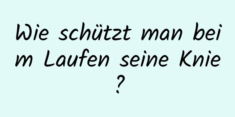 Wie schützt man beim Laufen seine Knie?