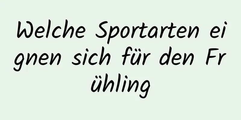 Welche Sportarten eignen sich für den Frühling