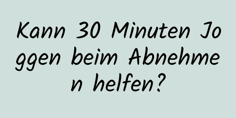 Kann 30 Minuten Joggen beim Abnehmen helfen?