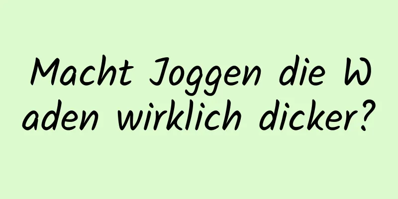 Macht Joggen die Waden wirklich dicker?