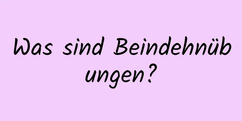 Was sind Beindehnübungen?