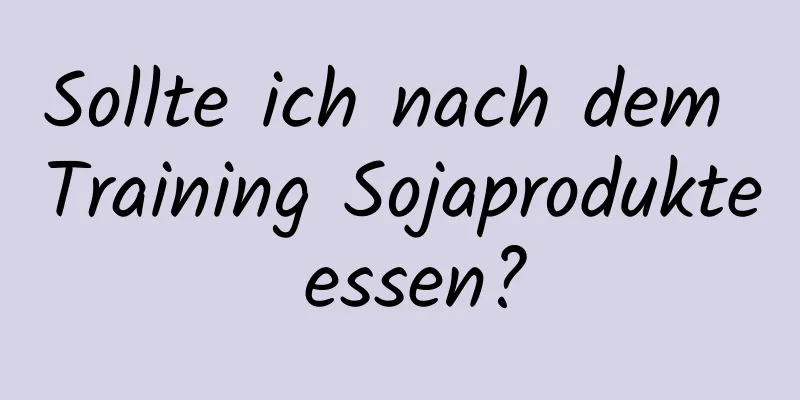 Sollte ich nach dem Training Sojaprodukte essen?