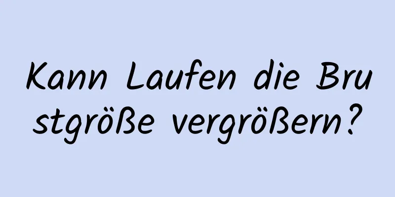 Kann Laufen die Brustgröße vergrößern?