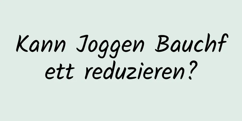 Kann Joggen Bauchfett reduzieren?