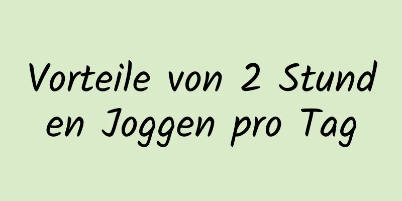 Vorteile von 2 Stunden Joggen pro Tag