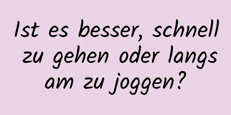 Ist es besser, schnell zu gehen oder langsam zu joggen?