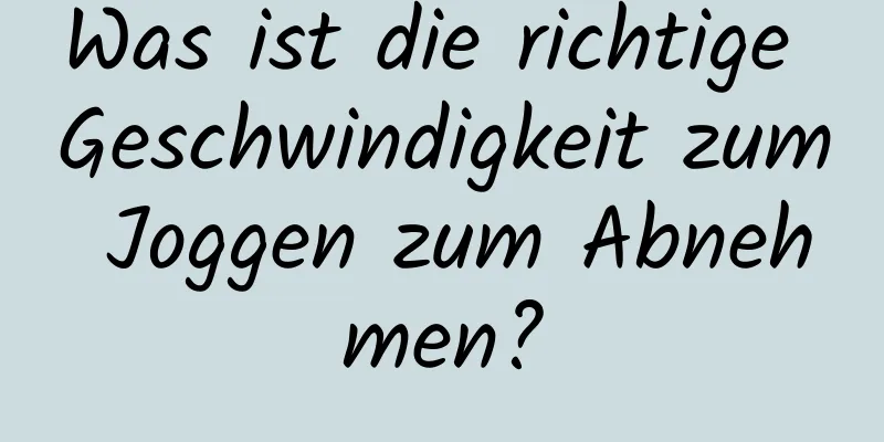 Was ist die richtige Geschwindigkeit zum Joggen zum Abnehmen?