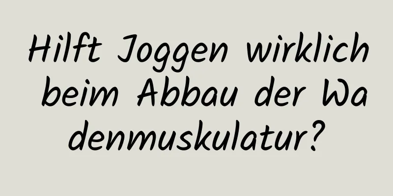 Hilft Joggen wirklich beim Abbau der Wadenmuskulatur?