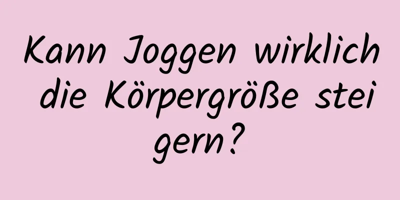 Kann Joggen wirklich die Körpergröße steigern?