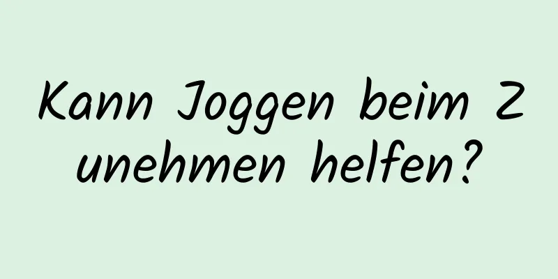 Kann Joggen beim Zunehmen helfen?