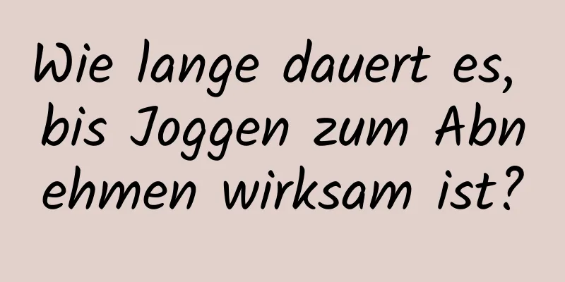 Wie lange dauert es, bis Joggen zum Abnehmen wirksam ist?