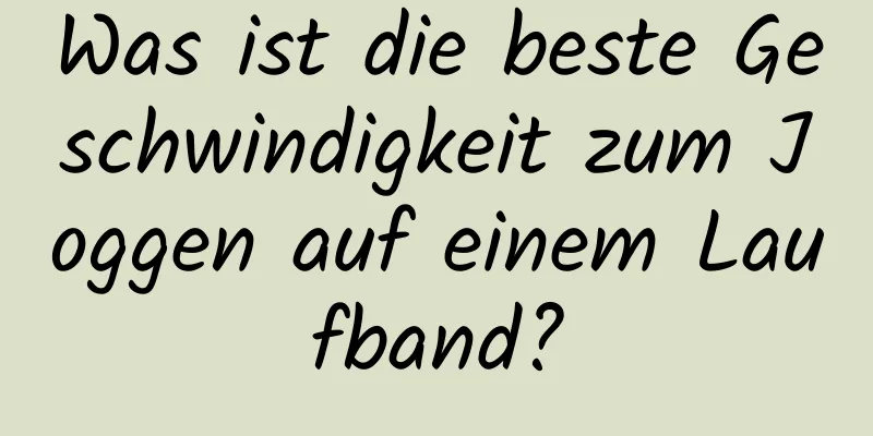 Was ist die beste Geschwindigkeit zum Joggen auf einem Laufband?