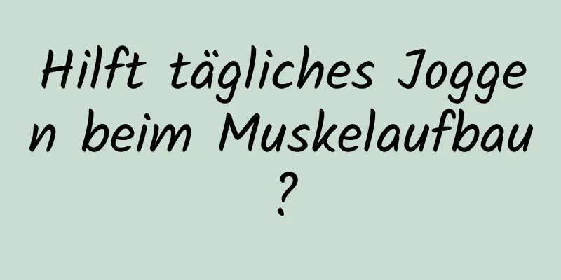 Hilft tägliches Joggen beim Muskelaufbau?