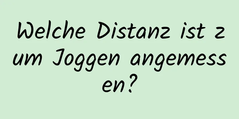 Welche Distanz ist zum Joggen angemessen?