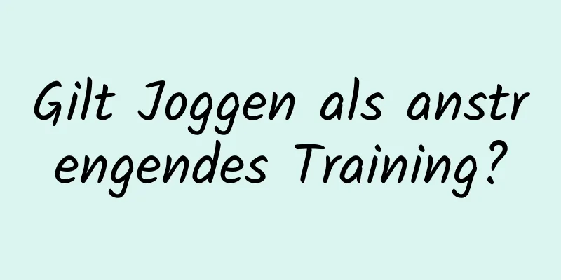 Gilt Joggen als anstrengendes Training?