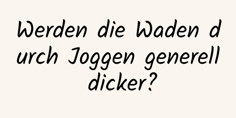 Werden die Waden durch Joggen generell dicker?