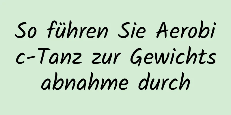 So führen Sie Aerobic-Tanz zur Gewichtsabnahme durch