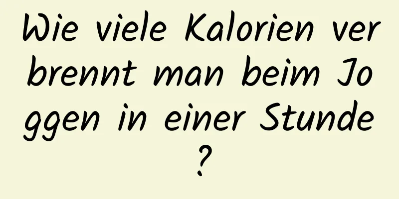 Wie viele Kalorien verbrennt man beim Joggen in einer Stunde?